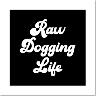 Raw Dogging Life Posters and Art